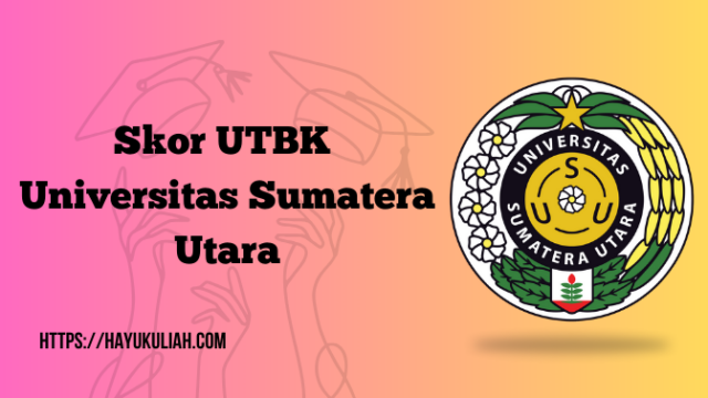 Skor UTBK Universitas Sumatera Utara